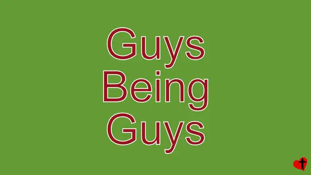 Guys Being Guys